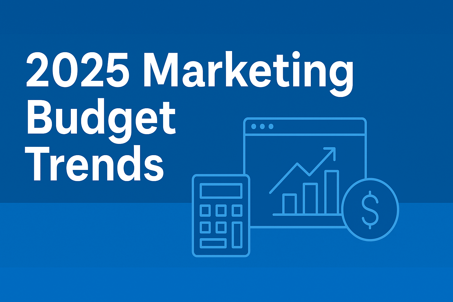 Blue graphic featuring a chart, calculator, and currency symbol, highlighting "2025 Marketing Budget Trends."
