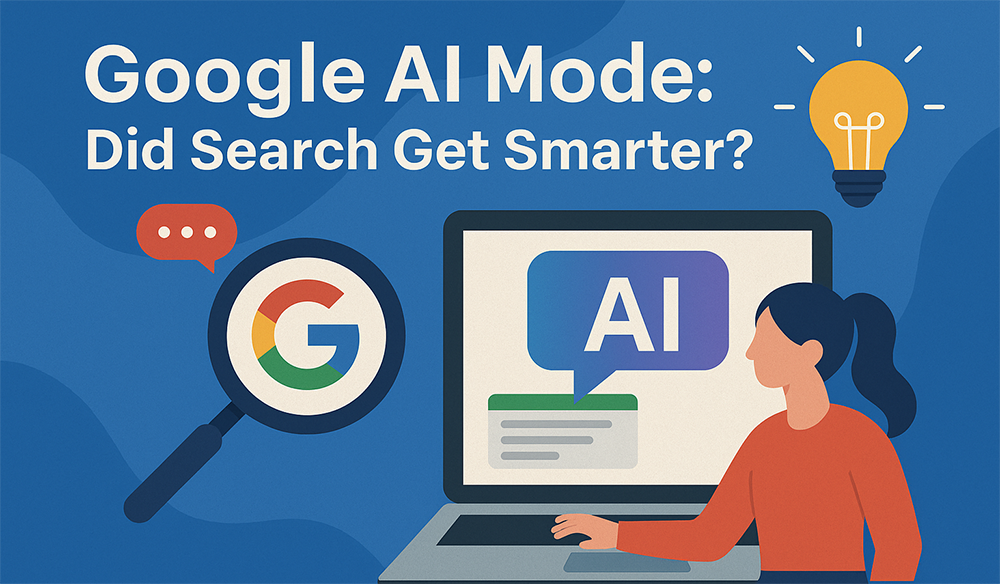 Graphic of a woman using a computer with google's new AI mode on the computer monitor and a magnifying eyeglasses with the google logo. it shows a title at the top that reas: google ai mode: did search get smarter?"