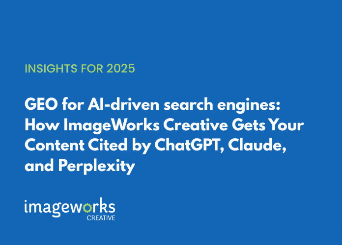 GEO for AI-driven search engines: How ImageWorks Creative Gets Your Content Cited by ChatGPT, Claude, and Perplexity