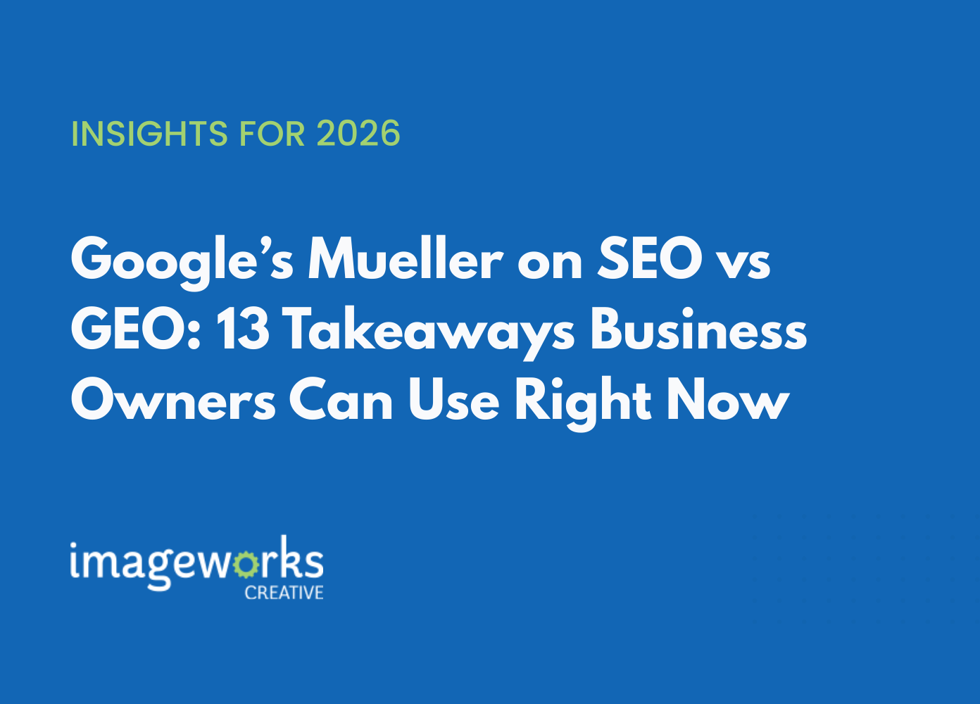Google’s Mueller on SEO vs GEO: 13 Takeaways Business Owners Can Use Right Now