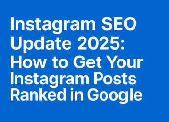 Typed in white text against blue: Instagram SEO Update 2025: How to Get Your Instagram Posts Ranked in Google Search
