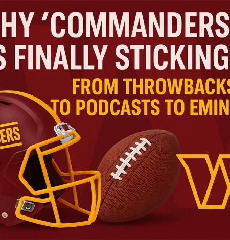 Image of text against red with a football and helmet saying From “New Name” to Culture Staple: Why the ‘Commanders’ Brand Is Here to Stay